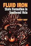 Fluid Iron: State Formation in Southeast Asia
