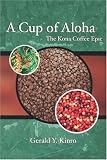 A Cup Of Aloha The Kona Coffee Epic Latitude 20 Book