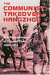 The Communist Takeover of Hangzhou: The Transformation of City and Cadre, 1949-1954