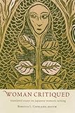 Woman Critiqued Translated Essays On Japanese Womens Writing