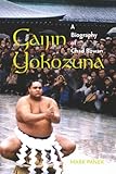 Gaijin Yokozuna: A Biography of Chad Rowan