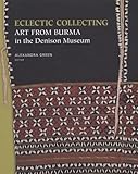 Eclectic Collecting Art From Burma In The Denison Museum