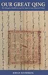 Our Great Qing: The Mongols, Buddhism, and the State in Late Imperial China