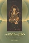 The Face of Jizo: Image and Cult in Medieval Japanese Buddhism
