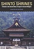 Shinto Shrines A Guide To The Sacred Sites Of Japans Ancient Religion Idioma Ingls