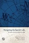 Navigating the Spanish Lake : the Pacific in the Iberian world, 1521-1898