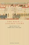 The Halo of Golden Light: Imperial Authority and Buddhist Ritual in Heian Japan