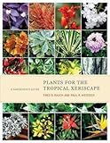 Plants For The Tropical Xeriscape A Gardeners Guide