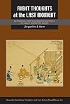 Right Thoughts at the Last Moment: Buddhism and Deathbed Practices in Early Medieval Japan
