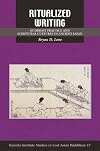 Ritualized Writing: Buddhist Practice and Scriptural Cultures in Ancient Japan