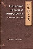 Engaging Japanese Philosophy A Short History