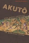 Akutō and Rural Conflict in Medieval Japan