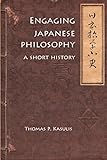 Engaging Japanese Philosophy A Short History