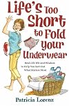 Life's Too Short to Fold Your Underwear