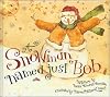 A Snowman Named Just Bob