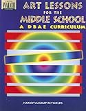 Art Lessons for the Middle School a Dbae Curriculum