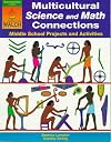 Multicultural Science and Math Connections: Middle School Projects and Activities