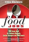 Food Jobs: 150 Great Jobs for Culinary Students, Career Changers and Food Lovers