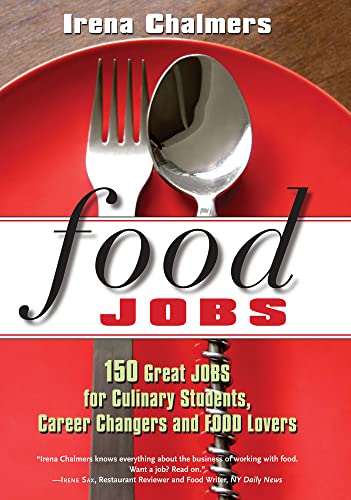 Food jobs : 150 great jobs for culinary students, career changers and food lovers / Irena Chalmers