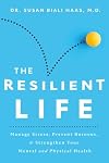 The Resilient Life: Manage Stress, Prevent Burnout, & Strengthen Your Mental and Physical Health