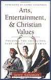 Arts, Entertainment, and Christian Values: Probing the Headlines (Probing the Headlines That Impact Your Family)