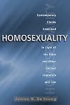 Homosexuality: Contemporary Claims Examined in Light of the Bible and Other Ancient Literature and Law