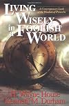 Living Wisely in a Foolish World: A Contemporary Look at the Wisdom of Proverbs