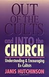 Out of the Cults and Into the Church: Understanding and Encouraging Ex-Cultists