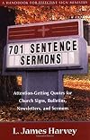 701 Sentence Sermons : Attention-Getting Quotes for Church Signs, Bulletins, Newsletters, and Sermons