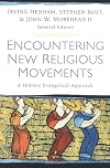 Encountering New Religious Movements: A Holistic Evangelical Approach