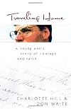 Traveling Home: A Young Man's Story of Courage and Faith