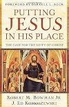 Putting Jesus in His Place: The Case for the Deity of Christ