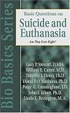Basic Questions on Suicide and Euthanasia: Are They Ever Right? (BioBasics Series)
