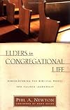 Elders in Congregational Life: Rediscovering the Biblical Model for Church Leadership