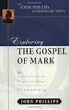 Exploring the Gospel of Mark (John Phillips Commentary Series) (The John Phillips Commentary Series)
