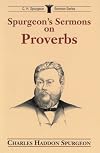 Spurgeon's Sermons on Proverbs (C.H. Spurgeon Sermon Series)