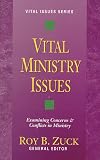 Vital Ministry Issues: Examining Concerns & Conflicts in Ministry (Vital Issues Series)