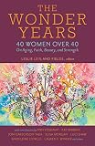 The Wonder Years 40 Women Over 40 On Aging Faith Beauty And Strength