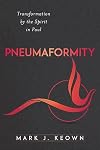 Pneumaformity: Transformation by the Spirit in Paul