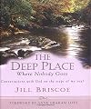 The Deep Place Where Nobody Goes: Conversations with God on the Steps of My Soul