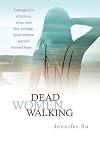 Dead Women Walking: Entangled in Addiction, Abuse and Idol Worship, These Women Seemed Beyond Hope . . .