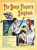 The Banjo Players Songbook Over 200 Great Songs Arranged For The Fivestring Banjo