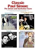 Classic Paul Simon The Simon And Garfunkel Years A Collection Of All The Music From Four Landmark Simon And Garfunkel Albums Arranged For Piano Vocal With Guitar Frames And Full Lyrics
