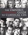 The Omnibus Essential Guide to Classical CDs