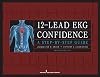 12-Lead EKG Confidence, Second Edition: A Step-by-Step Guide