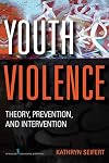 Youth Violence: Theory, Prevention, and Intervention
