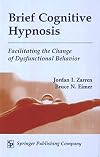 Brief Cognitive Hypnosis: Facilitating the Change of Dysfunctional Behavior