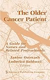 The Older Cancer Patient Guide For Nurses And Related Professionals