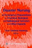Disaster Nursing And Emergency Preparedness For Chemical Biological And Radiological Terrorism