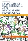 Neuroscience for Psychologists and Other Mental Health Professionals: Promoting Well-Being and Treating Mental Illness